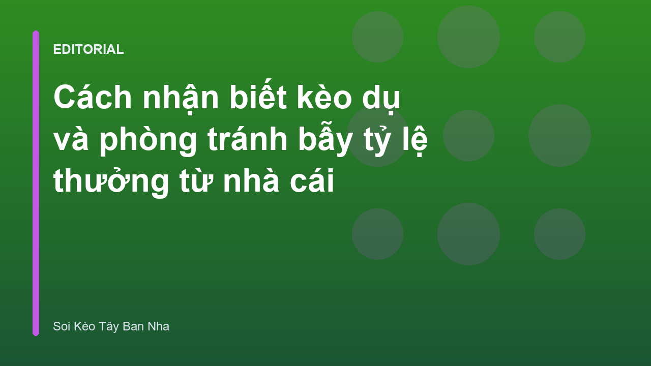 Cách nhận biết kèo dụ trong cá cược bóng đá