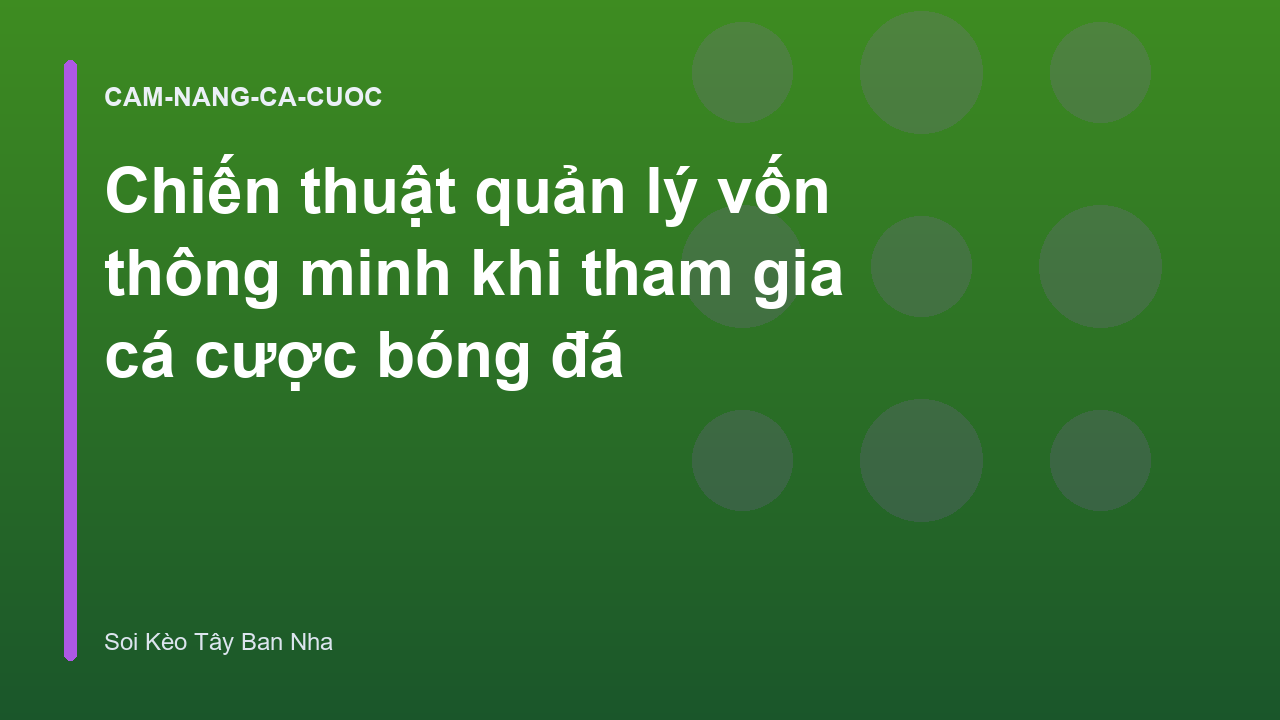 Chiến thuật quản lý vốn thông minh khi tham gia cá cược bóng đá