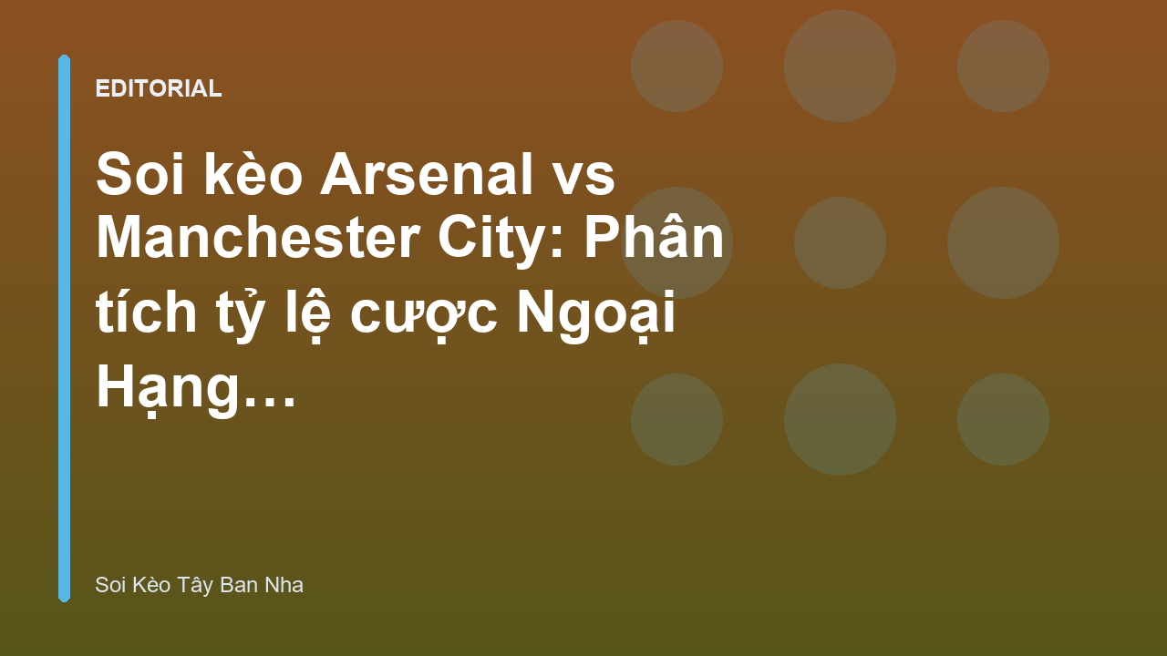 Cuộc đối đầu kịch tính giữa Arsenal và Manchester City