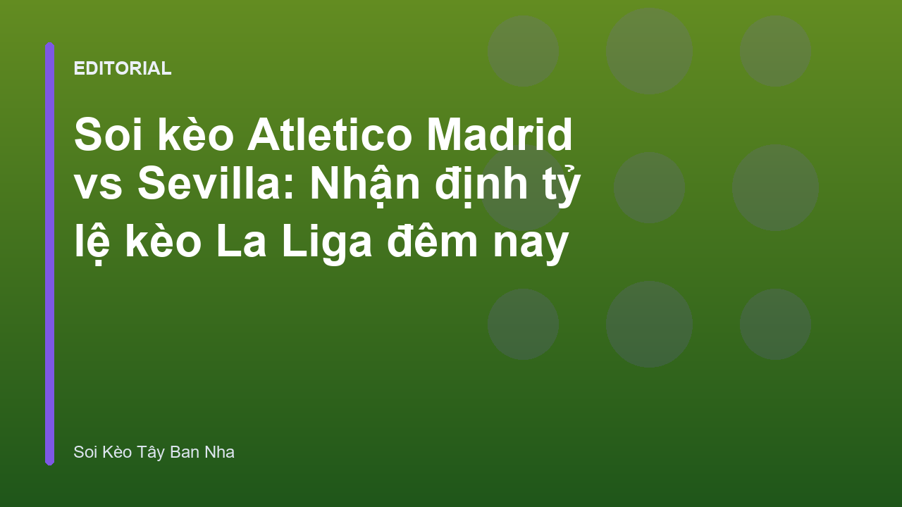 Trận đấu giữa Atletico Madrid và Sevilla tại La Liga