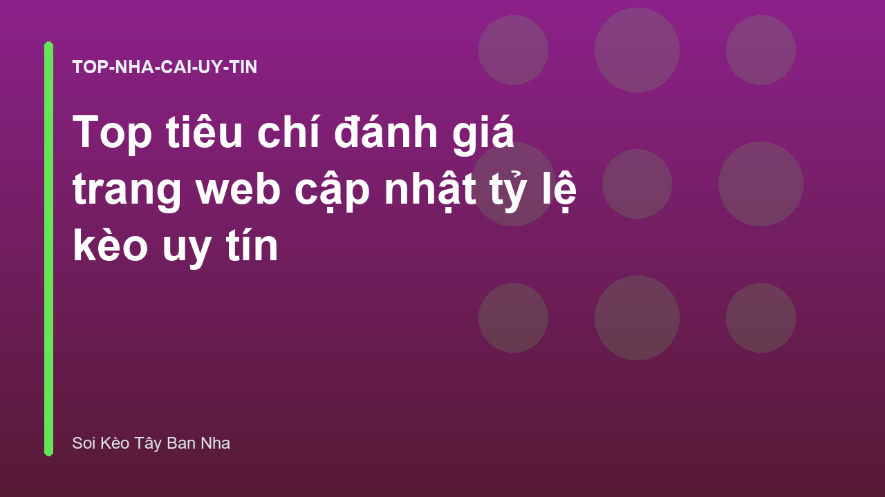 Top tiêu chí đánh giá trang web cập nhật tỷ lệ kèo uy tín